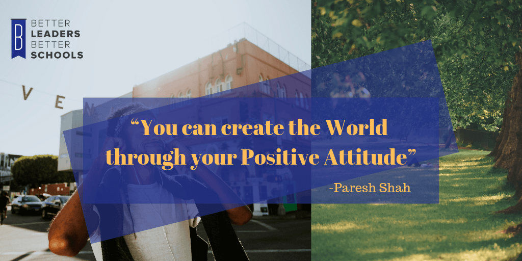 BLBS_ Paresh_Shah_Positive_Attitude You can create the world through your positive attitude.