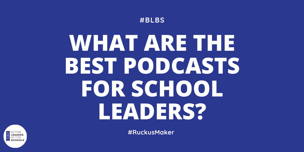 Best podcasts for school leaders