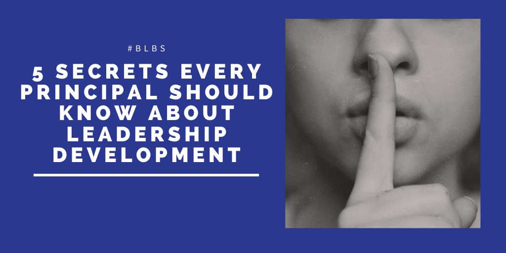 5 Secrets every principal should know about leadership development