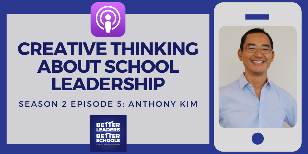Anthony Kim: Creative Thinking about School Leadership