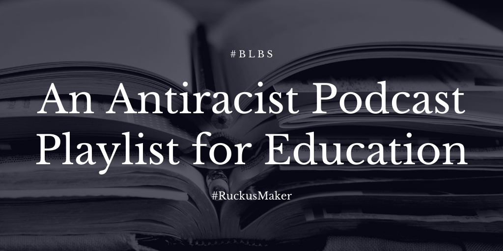 An antiracist education podcast playlist