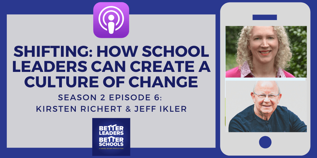 Kirsten Richert & Jeff Ikler: Shifting: How School Leaders Can Create a Culture of Change