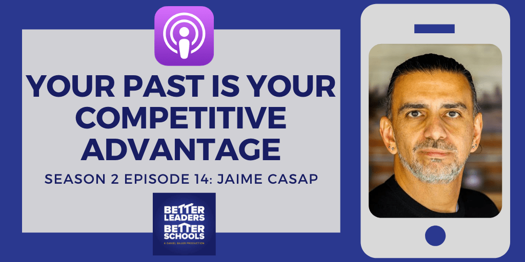 Jaime Casap: Your Past Is Your Competitive Advantage