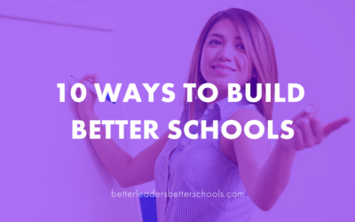 10 Ways to Build Better Schools
