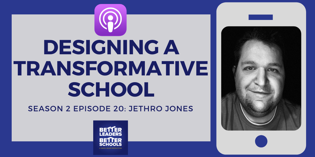 Jethro Jones: Designing a Transformative School