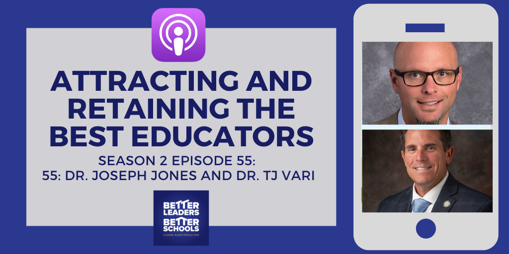 Dr. Joseph Jones and Dr. TJ Vari: Attracting and Retaining the Best Educators