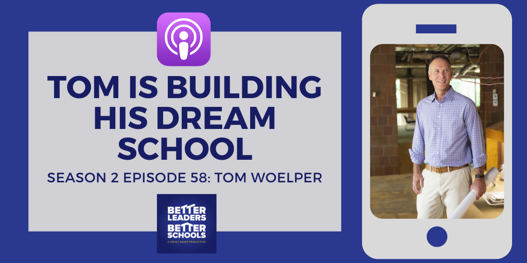 Tom Woelper: Tom is building his dream school