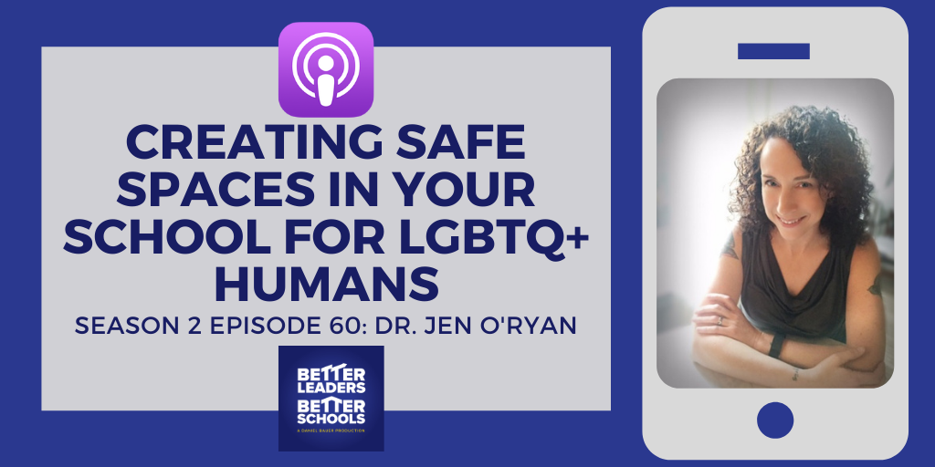 Dr. Jen O'Ryan: Creating Safe Spaces in your School for LGBTQ+ Humans