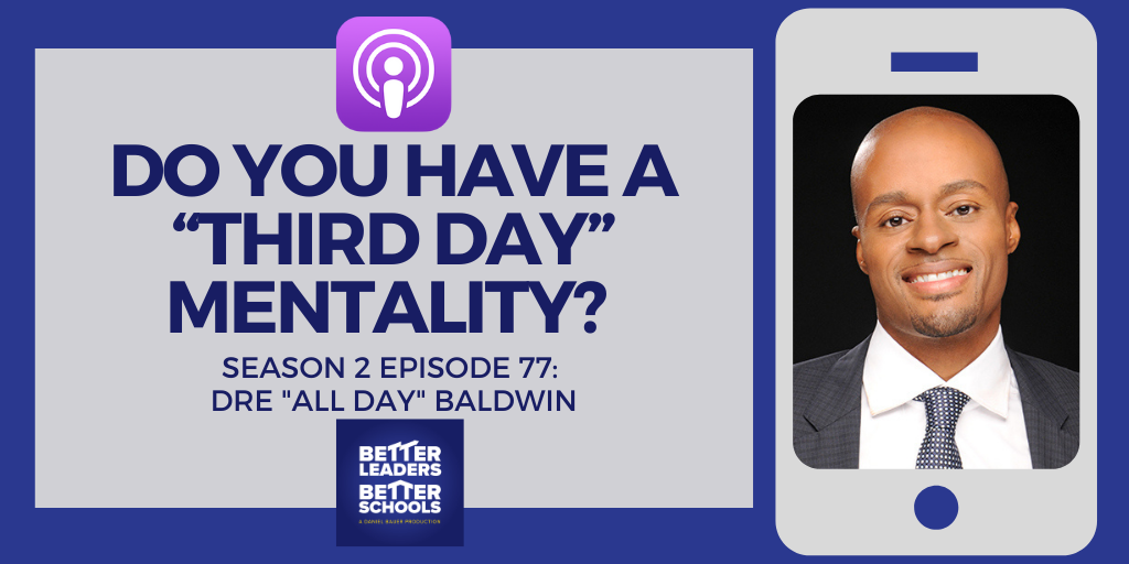 Dre "All Day" Baldwin: Do You Have a “Third Day” Mentality?