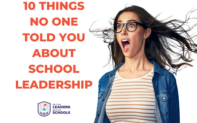 10 THINGS NO ONE TOLD YOU ABOUT SCHOOL LEADERSHIP