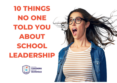 10 THINGS NO ONE TOLD YOU ABOUT SCHOOL LEADERSHIP