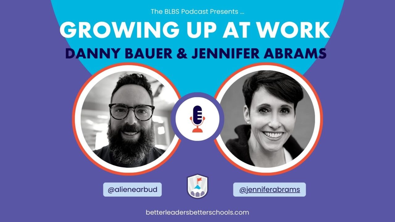 Jennifer Abrams: Growing Up At Work - Better Leaders Better Schools™